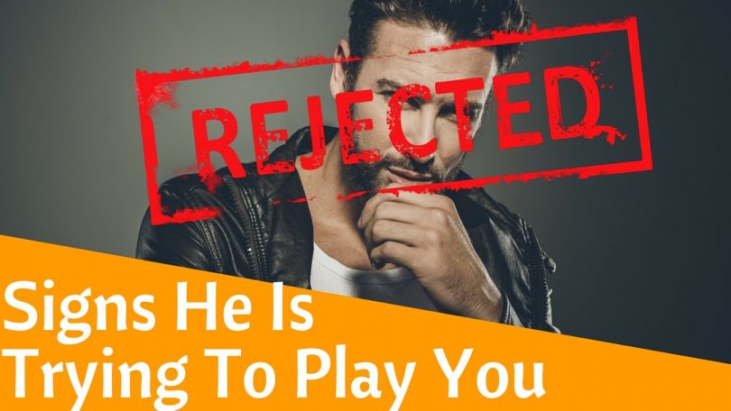 Is he playing you ? ( signs he is playing you)